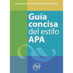 Guía concisa del estilo APA Primera edición en Español de la Séptima en Inglés 9786074489552