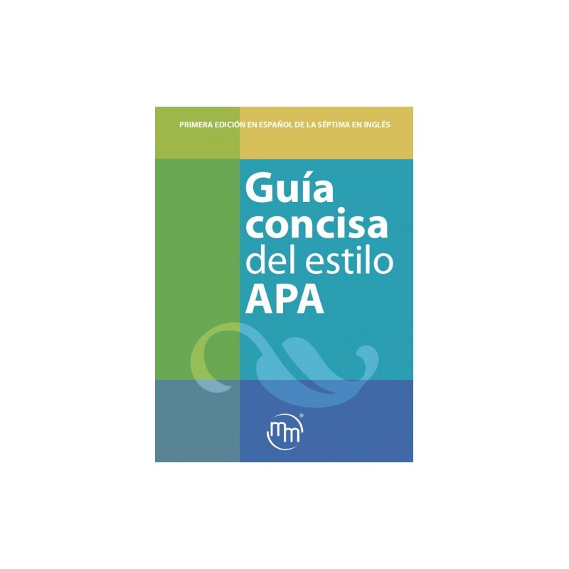 Guía concisa del estilo APA Primera edición en Español de la Séptima en Inglés 9786074489552