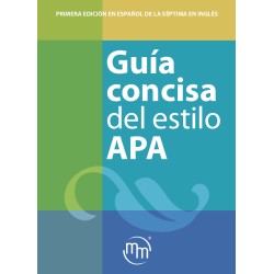 Guía concisa del estilo APA Primera edición en Español de la Séptima en Inglés 9786074489552